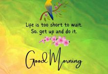 good morning Life is too short to wait and do it photo 220x150 - write your name on GIF card wishing to you happy birthday
