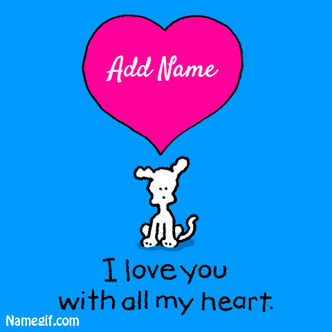 write name on gif i love you with all my heart - write your love name on your my moon light